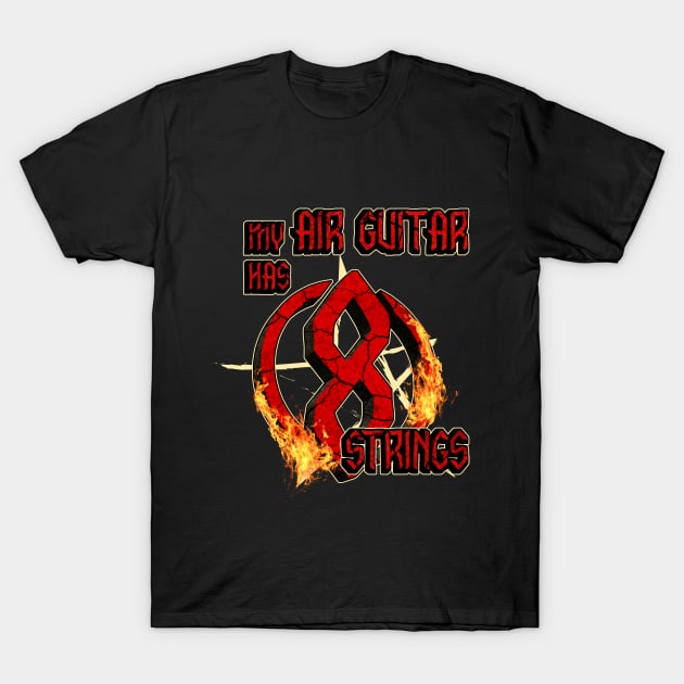 My Air Guitar Has 8 Strings T-Shirt by Made by Popular Demand